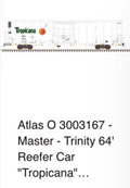 Atlas O 3003167 - Master - Trinity 64' Reefer Car "Tropicana" (Single)